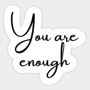 You Are Enough Sticker